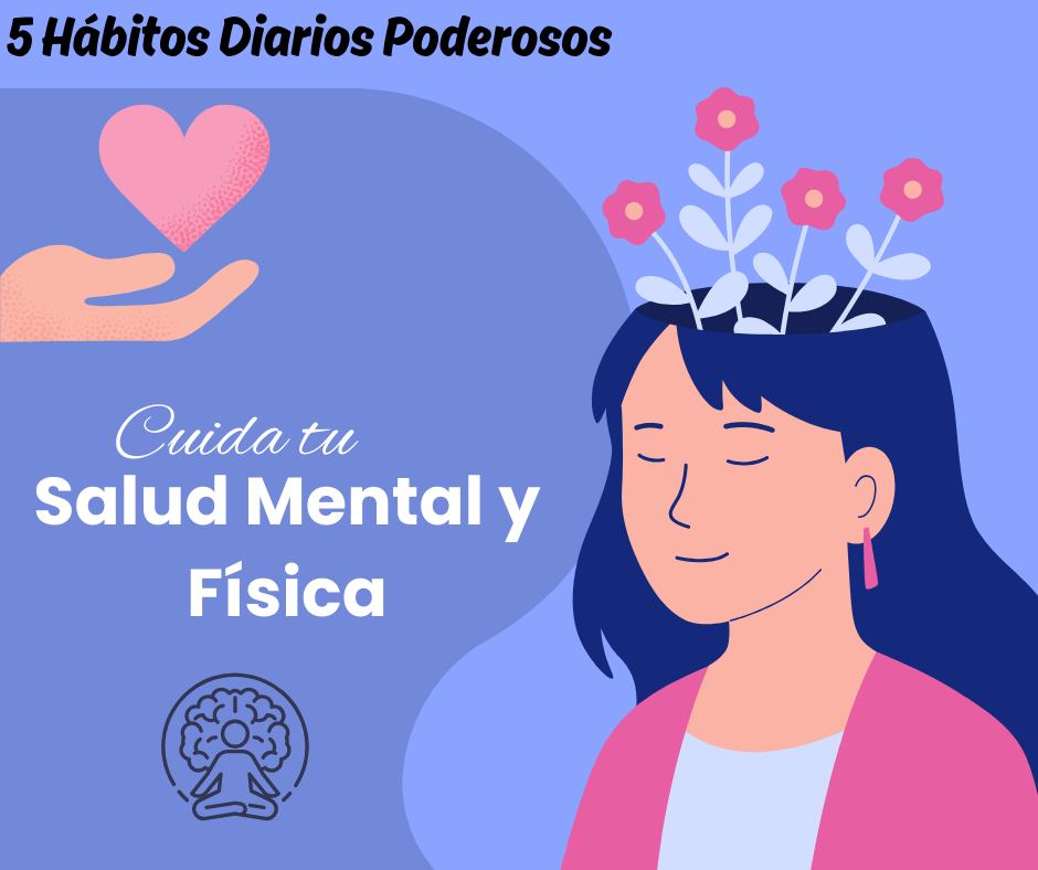 Guía Infalible 5 Hábitos Diarios que Fortalecen tu Salud Mental y Física